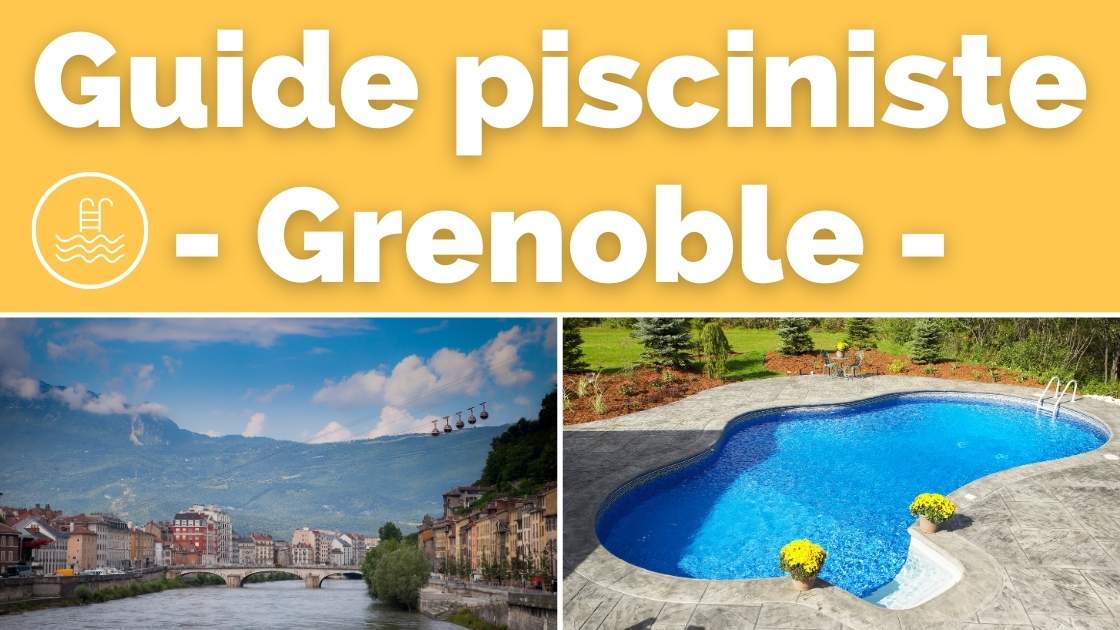 Guide des constructeurs de piscine à Grenoble